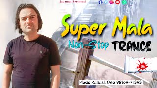 Super Mala Non Stop Trance ||Music Kailash Onz