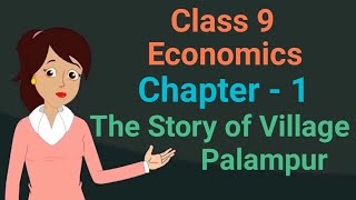 Class 9 Economics chapter 1 The Story of Village Palampur cbse ncert social science