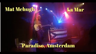 Mat Mchugh - La Mar (Live Paradiso, Amsterdam