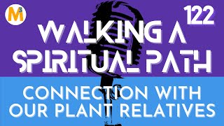 E122 Connection with Our Plant Relatives | Walking a Spiritual Path | Jason Mefford