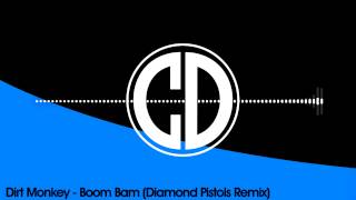 Dirt Monkey - Boom Bam (Diamond Pistols Remix) [Free Download]