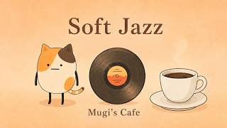 Soft Jazz Café at Mugi’s Café ☕ Gentle Jazz Music for Reading, Work & Relaxing