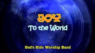 JOY TO THE WORLD-God's Kids Worship Band