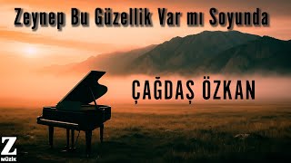 Çağdaş Özkan - Zeynep Bu Güzellik Var mı Soyunda I Anatolian Piano © 2025 Z Müzik