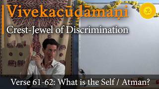 What is the Self? What is Atman? What does Atman Mean? | Vivekachudamani – Verse 61-62