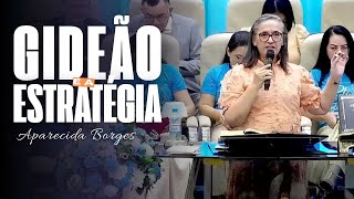 GIDEÃO E A ESTRATÉGIA | MISSIONÁRIA APARECIDA BORGES