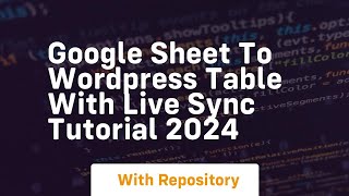 Google sheet to wordpress table with live sync tutorial 2024