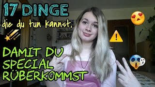 17 DINGE, die du TUN kannst, damit du SPECIAL rüberkommst💕👍 || I'm Lara
