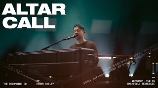 Altar Call (Feat. Henry Seeley) // The Belonging Co