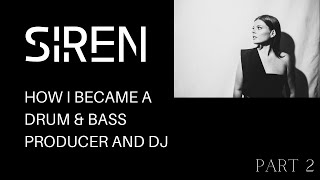How i became a Drum & Bass producer and DJ - SIREN's journey - Part 2