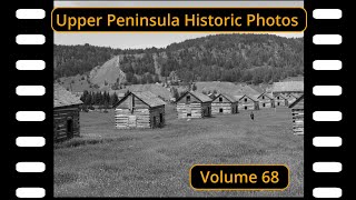 Upper Peninsula Historic Photos Volume 68
