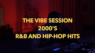 THE VIBE SESSION -2000's R&B AND HIP HOP LOVERS-