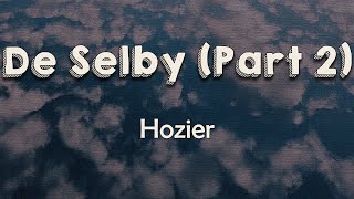 Hozier - De Selby (Part 2) (Lyrics) | I wanna run against the world that's turnin'