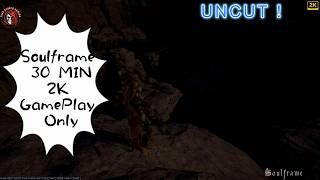 Soulframe – Prelude 13 – 30 Min of 2K game Play - Dungeon Crawl - Uncut and Unedited - No Commentary