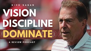 How Nick Saban Builds Winners: Discipline, Vision & Relentless Drive - A Review Podcast
