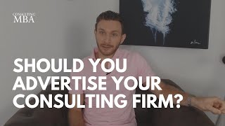 Should You Advertise Your Consulting Firm?