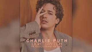 Charlie Puth - Light Switch (Ross Clarke Remix)