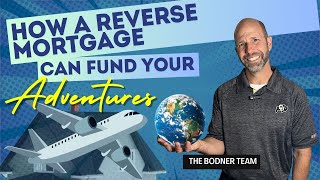 Travel More, Worry Less: How a Reverse Mortgage Can Fund Your Adventures