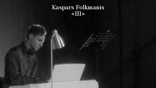 Kaspars Folkmanis - III