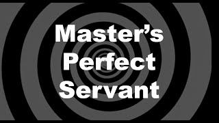 Master's Perfect Servant Hypnosis