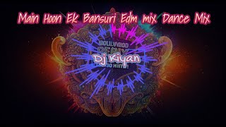 Main Hoon Ek Bansuri EDM mix Dj || Extended Dance MiX || Viral Unique Style  Dj Kiyan mix