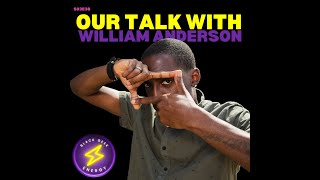 Our Talk With William Anderson!