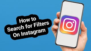 How to Search for Filters on Instagram (Find Any Effect You 