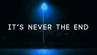 It's Never the End |  Discover the Hidden POWER of Ambient Music