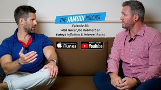 The JAMODI Podcast Ep 50 | with Guest Joe Robinett on todays inflation & Interest Rates