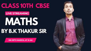 LIVE 10TH CBSE MATHS REVISION  CLASS BY B.K THAKUR SIR AT 8AM