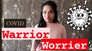 be a Corona warrior not worrier