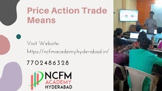 Price Action Trade Means | NCFM Academy Hyderabad