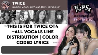 "This Is for" TWICE OT4 – ALL VOCALS Line Distribution | Color Coded Lyrics.