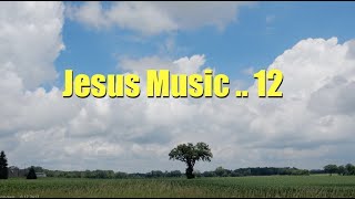 2 hrs 3 min  ..  Jesus Music 12