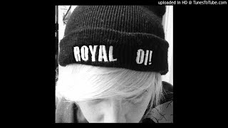 Royal Oi! Stronger Every Day (Bootboys! Bootboys!)
