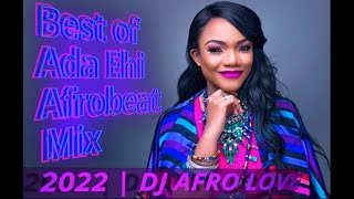 Best of Ada Ehi | AfroBeat Mixtape | DJ Afro Love