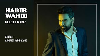 Bhule Jeo Na | Habib Wahid | Ahoban Album | Bangla Song | WSCROP