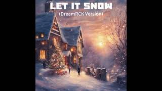 Let it snow (DreamRCK Version)