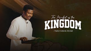 THE MINDSET OF THE KINGDOM | Pastor Adeola Abolaji | RCCG Living Seed Church Omole