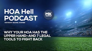Why Your HOA Has the Upper Hand—and 7 Legal Tools to Fight Back