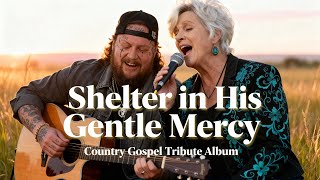 Gospel Tribute | Jelly Roll & Connie Smith – Shelter in His Gentle Mercy (New Country Gospel Album)