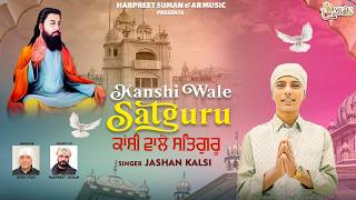 Kanshi Wale Satguru (Official Video) | Jashan | Latest Punjabi Song | @ARMusic04