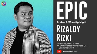 EPIC 03 May 2023 | Praise & Worship Night with Intimately Known & Ps Rizaldy Rizki