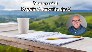 Manuscript Repair & Rewrite (Ep: 5)