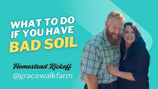 What to Do if You Have Bad Soil - Homestead Kickoff Workshop