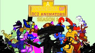 [FNAF/DC2/OC] -A Pizzeria Of DC2 ANIMATORS Season 1 (FULL)-