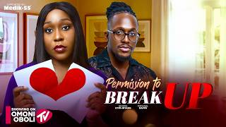 PERMISSION TO BREAK UP - Nigerian Movies 2026 Latest Full Movies