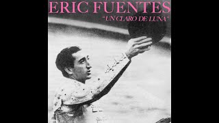 ERIC FUENTES | Un claro de luna | 2021 | AUDIO OFICIAL | Segundo single de "Hostia y Perdón" (2022)