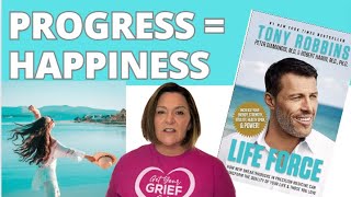 I’m Grieving.  What Now? | Progress = Happiness | Teaching of Tony Robbins