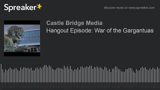 Hangout Episode: War of the Gargantuas